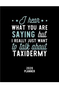 I Hear What You Are Saying I Really Just Want To Talk About Taxidermy 2020 Planner