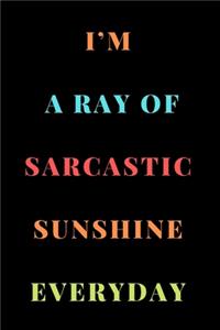 I'm a Ray of Sarcastic Sunshine Everyday