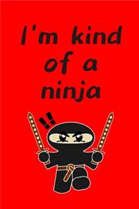I'm kind of a ninja