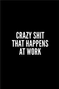 Crazy Shit That Happens at Work