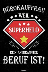 Bürokauffrau weil Superheld kein anerkannter Beruf ist! Notizbuch