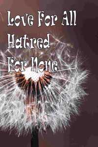 Love For All Hatred For None