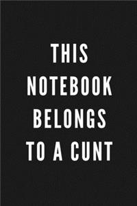 This Notebook Belongs To A Cunt