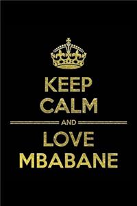 KEEP CALM AND LOVE MBABANE Notebook