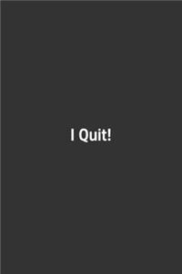 I Quit!.