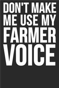 Don't Make Me Use My Farmer Voice