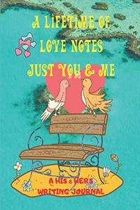 A Lifetime of Lovenotes Just You & Me: A His and Hers Writing Notebook Journal to Improve the Emotional Connection of a Relationship for Couples