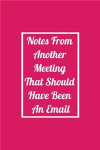 Notes From Another Meeting That Should Have Been An Email