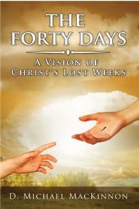 Forty Days: A Vision of Christ's Lost Weeks