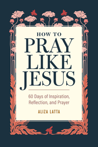 How to Pray Like Jesus