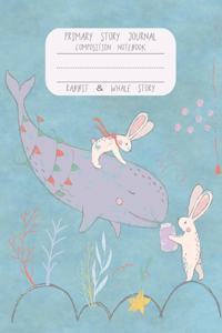 Primary Story Journal Composition Notebook Rabbit & Whale