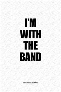 I'm With The Band