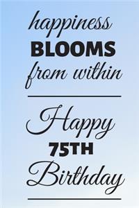 Happiness Blooms from within Happy 75th Birthday
