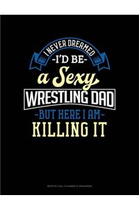 I Never Dreamed I'd Be A Sexy Wrestling Dad But Here I Am Killing It