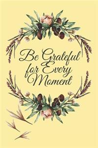 Be Grateful for Every Moment