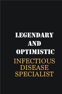 Legendary and Optimistic Infectious disease specialist