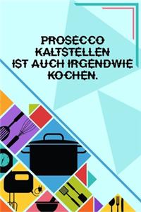Prosecco kaltstellen ist auch irgendwie kochen