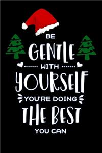 be gentle with yourself youre doing the best