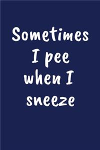 Sometimes I Pee When I Sneeze
