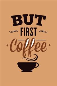 But First Coffee