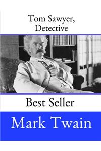 Tom Sawyer, Detective: A Fantastic Story By Mark Twain ( Annotated ).