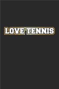 Love Tennis: Journal Diary - Gift Idea for Tennis Players - blank pages - 6x9 - 120 pages