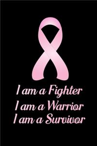 I am a Fighter I am a Warrior I am a Survivor