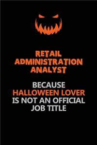 Retail Administration Analyst Because Halloween Lover Is Not An Official Job Title