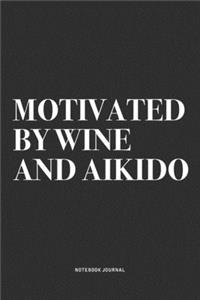 Motivated By Wine And Aikido