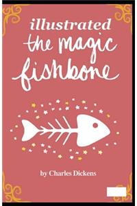 The Magic Fishbone Illustrated