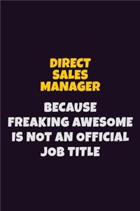 Direct Sales Manager, Because Freaking Awesome Is Not An Official Job Title