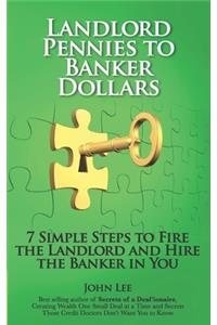 Landlord Pennies to Banker Dollars
