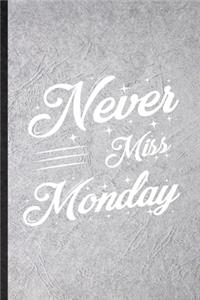 Never Miss Monday