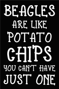 Beagles Are Like Potato Chips You Can't Have Just One