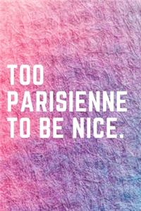 Too Parisienne To Be Nice