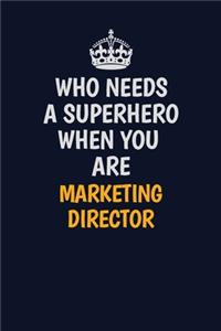 Who Needs A Superhero When You Are Marketing Director