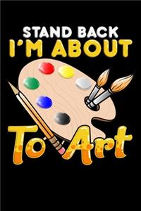 Stand Back I'm About To Art