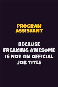 Program Assistant, Because Freaking Awesome Is Not An Official Job Title