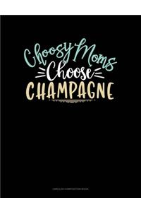 Choosy Moms Choose Champagne