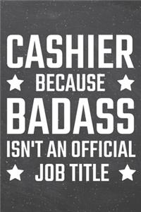 Cashier because Badass isn't an official Job Title