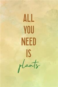 All You Need Is Plants