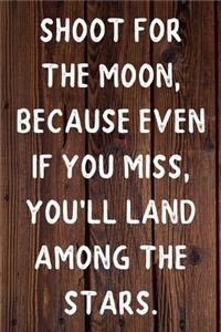 Shoot for the Moon, because even if you miss, you'll land among the Stars. Happy 58th Birthday!