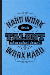 Hard Work Beats Talent When Talent Doesn't Work Hard