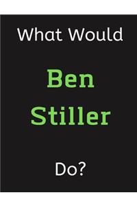 What Would Ben Stiller Do?