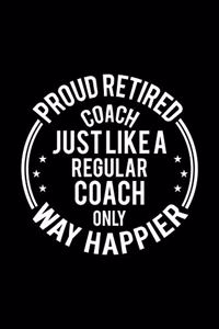 Proud Retired Coach Just Like A Regular Coach Only Way Happier