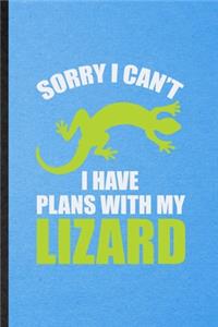 Sorry I Can't I Have Plans with My Lizard