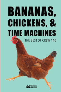 Bananas, Chickens, & Time Machines