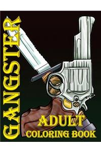 Gangster Adult Coloring Book: Gangsta Color Therapy Full of Mobsters, Criminals and Weapons