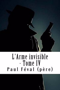 L'Arme invisible - Tome IV