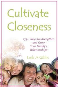 Cultivate Closeness